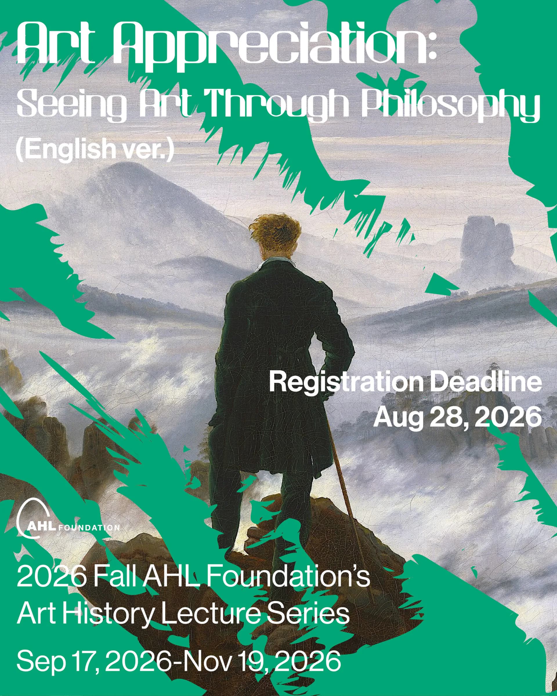 Green poster for AHL Foundation's Art History Lecture Series titled 'Art Appreciation: Seeing Art Through Philosophy,' registration deadline Aug 28, 2026, featuring a figure viewing a mountainous landscape.