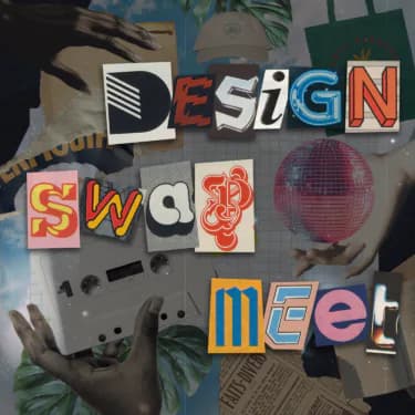 Collage featuring colorful cut-out letters spelling "DESIGN SWAP MEET" with mixed textures and patterns, overlaid on photograph of hands and objects.