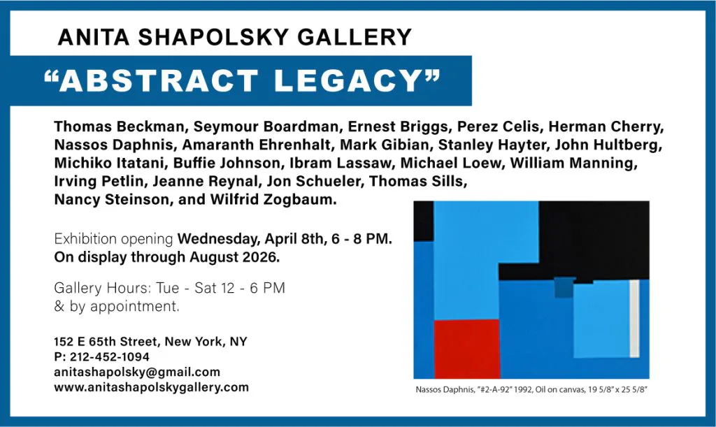 Exhibition announcement for 'Abstract Legacy' at Anita Shapolsky Gallery listing 15 artists, opening April 8th through August 2026.