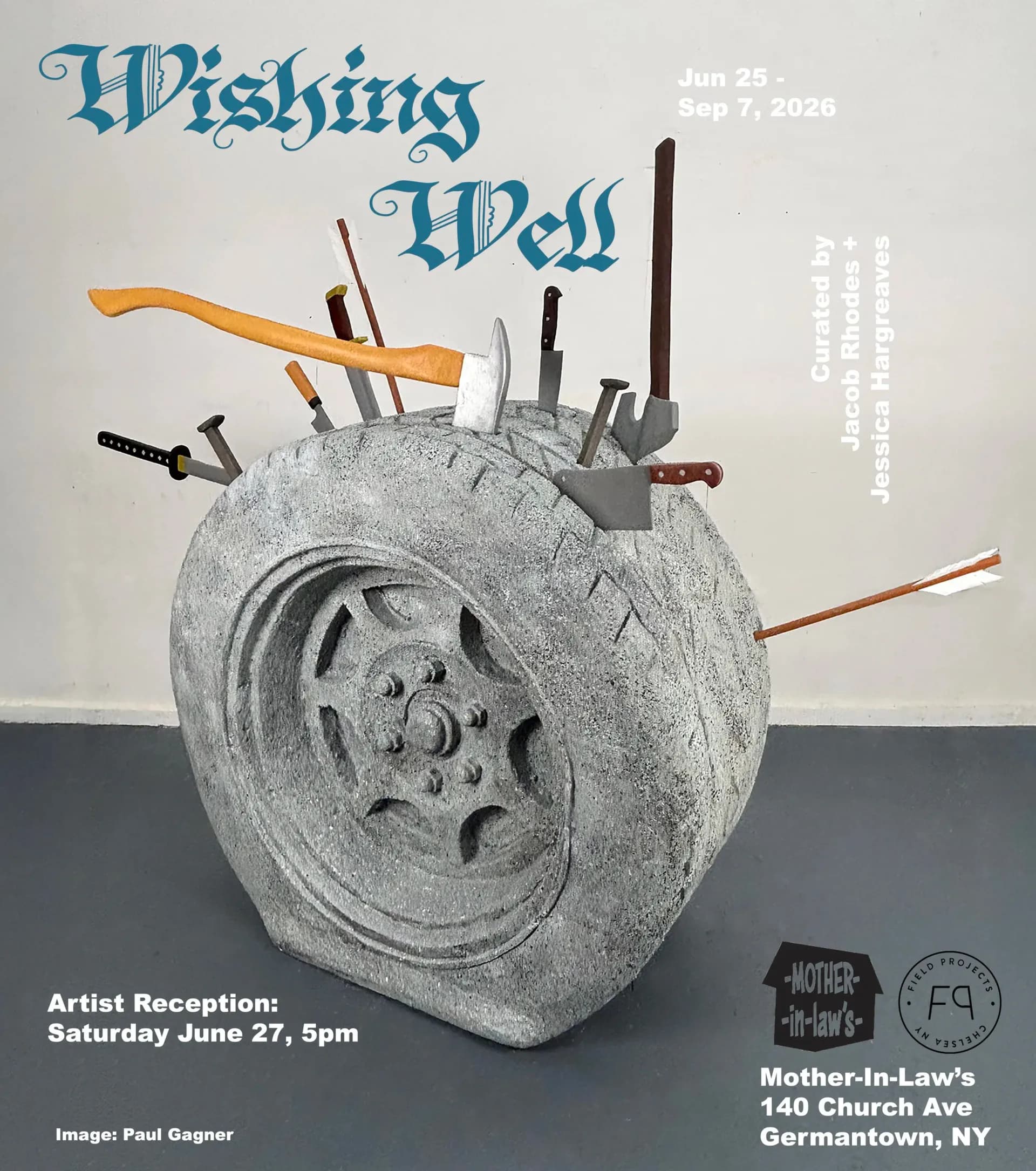 Exhibition poster for 'Wishing Well,' June 25–September 7, 2026, featuring a concrete wheel sculpture with protruding wooden tools, artist reception details, and Mother-in-Law's venue information.