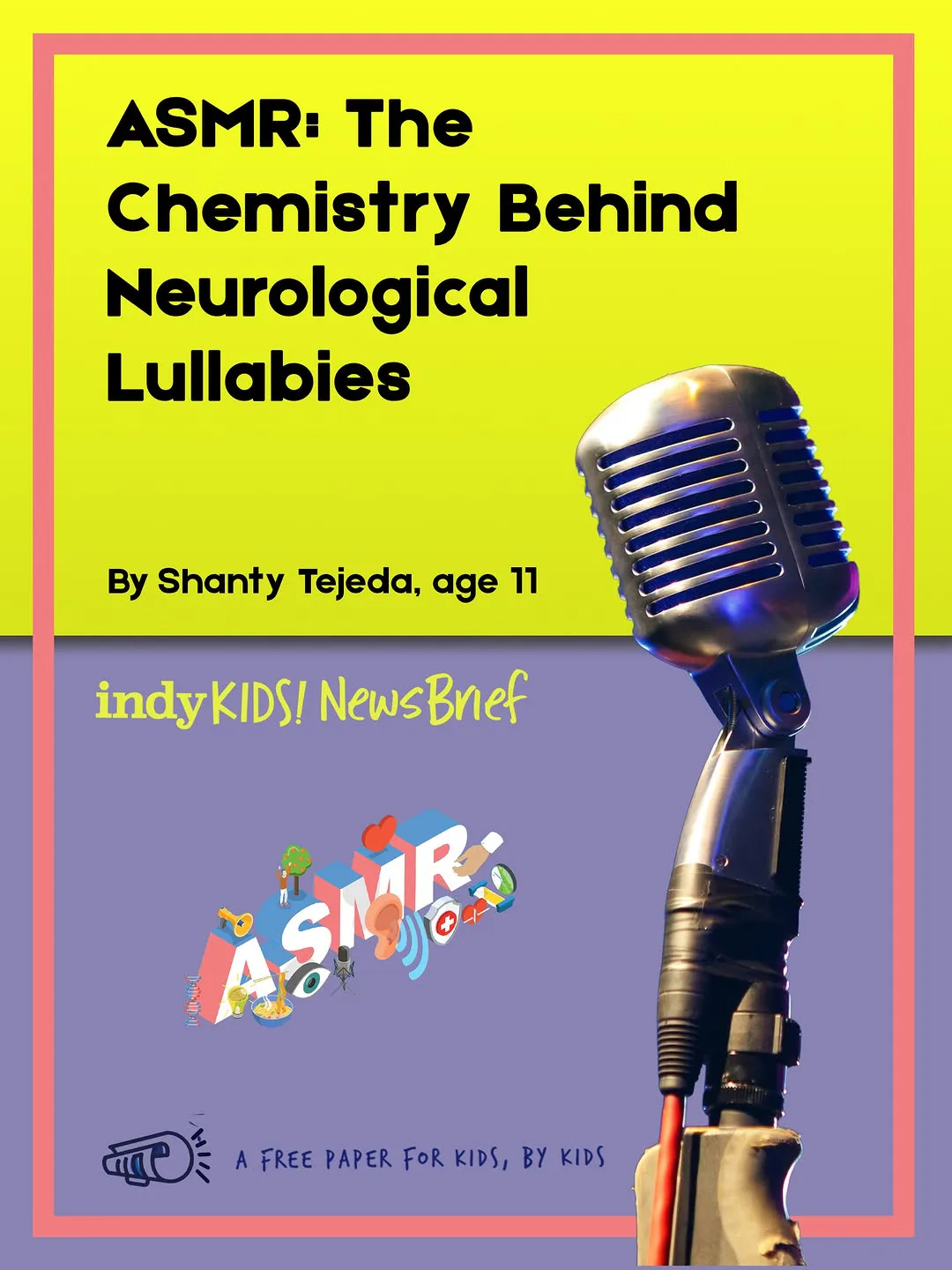 IndyKids NewsBrief cover with yellow and purple border, vintage microphone photo, headline 'ASMR: The Chemistry Behind Neurological Lullabies' by Shanty Tejeda, age 11.