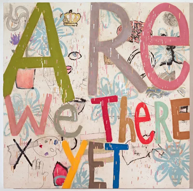 Mixed-media painting with large colorful letters spelling "ARE WE THERE YET" on cream background with decorative motifs in blue, pink, and green.