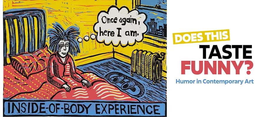 Exhibition promotional graphic featuring yellow comic-style illustration with text "DOES THIS TASTE FUNNY?" and "Humor in Contemporary Art," advertising inside-of-body experience artwork.