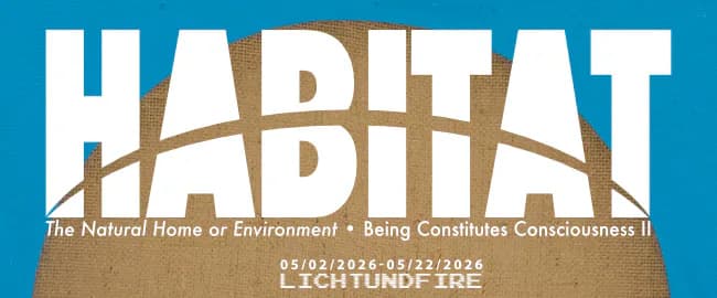 Exhibition announcement for 'Habitat: The Natural Home or Environment/Being Constitutes Consciousness II' at Lichtundfire, 05/02/2026–05/22/2026, on bright blue background with woven textile motif.